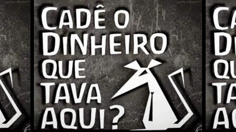 Será que o governador vai precisar chamar o repórter do Fantástico, para  saber, "CADÊ O DINHEIRO QUE ESTAVA AQUI?" - OgazeteirO