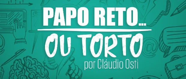 PAPO RETO OU TORTO