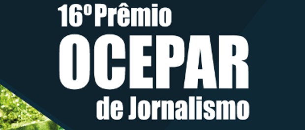 16º Prêmio Ocepar de Jornalismo.<br>Veiculações e inscrições são prorrogadas para 31 de maio